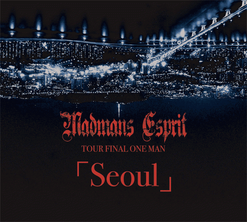 Madmans Esprit : Tour Final One Man「Seoul」× 망탄시